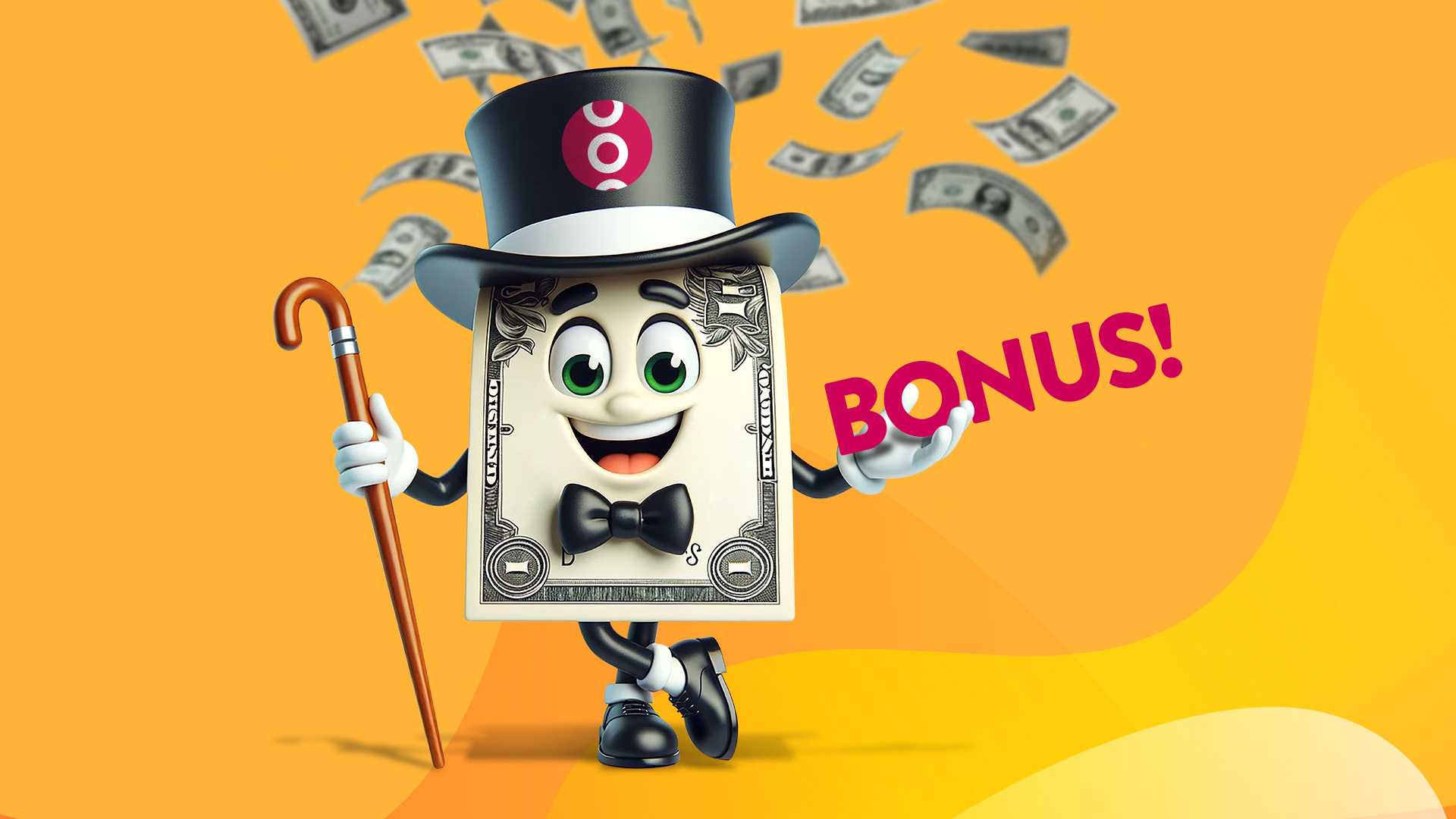 Cartoon dollar character in a top hat holding a cane, with cash floating in the air and the word 'BONUS!' displayed on a vibrant orange background.