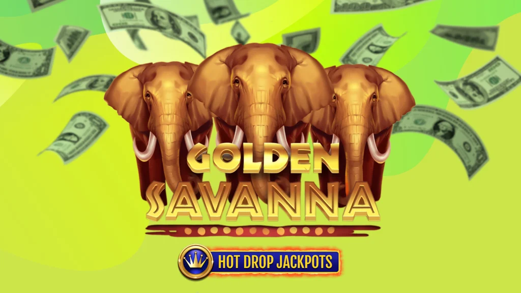 There are three elephants behind text that says ‘Golden Savanna Hot Drop Jackpots’ and cash is floating behind them. 