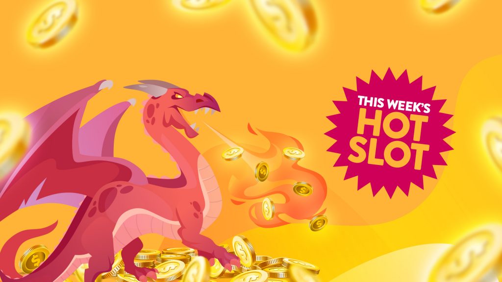 With a yellow background we see a pink dragon breathing gold coins in fire next to a pink banner that says ‘This Week’s Hot Slot’.