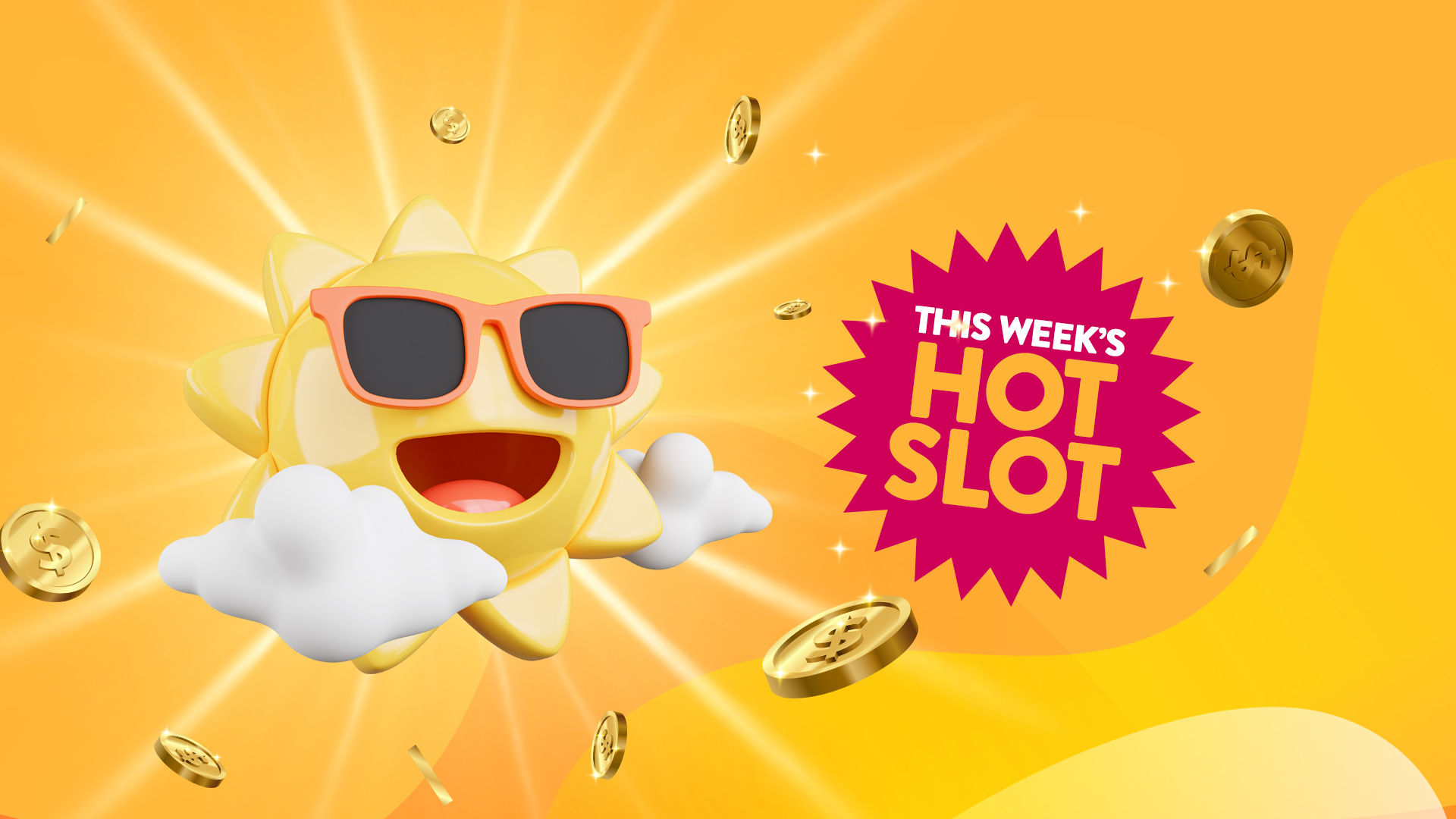 In a gold image, there’s a smiling sun wearing sunglasses surrounded by two clouds. Gold coins are floating around it, and to the right is a pink banner that says ‘This Week’s Hot Slot.’