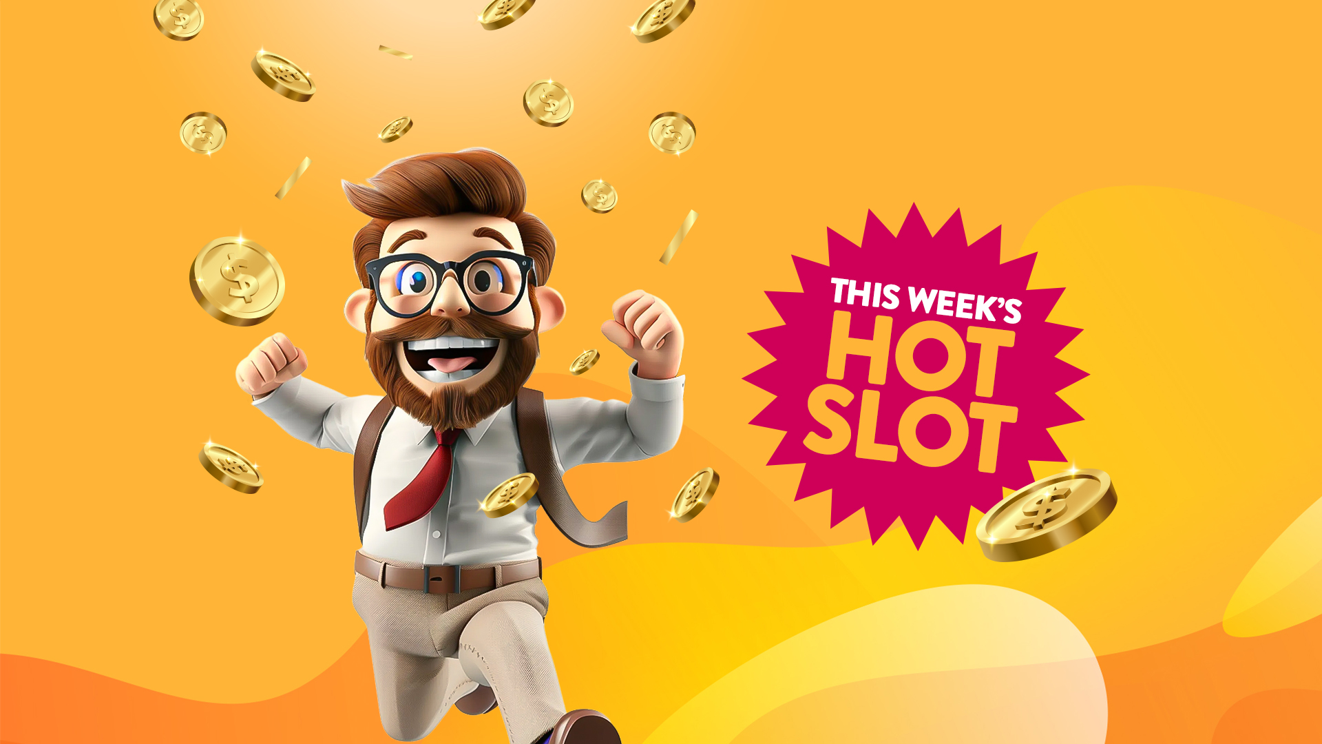 A very excited man with a brown beard runs toward the front of a golden yellow image with gold coins flying behind him. To his right, a pink banner says, ‘This Week’s Hot Slot.’